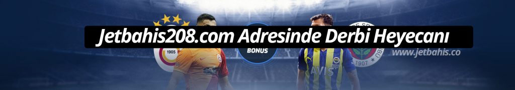 Jetbahis208.com Adresinde Derbi Heyecanı