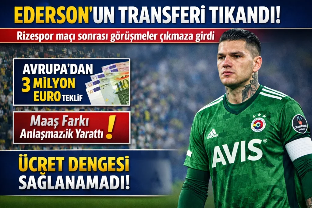 Ederson, Çaykur Rizespor Maçının Ardından Transfer Sürecinde Kriz Yaşıyor